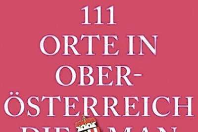 Gerald Polzer, Stefan Spath: 111 Orte in Oberösterreich, die man gesehen haben muss