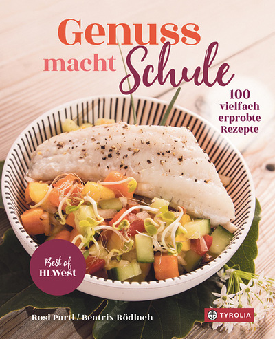 Genuss macht Schule. 100 vielfach erprobte Rezepte. Rosi Partl, Beatrix Rödlach, Tyrolia Verlag 2020, 160 Seiten, 19,95 €