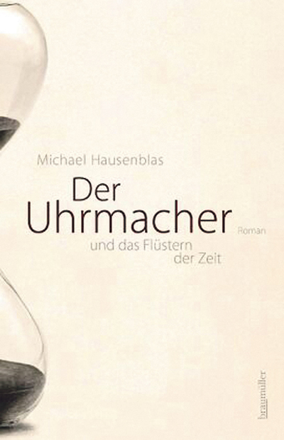 Michael Hausenblas: Der Uhrmacher und das Flüstern der Zeit, Braumüller Verlag Wien, 2024, 176 Seiten, € 23,–