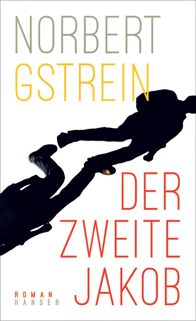 Norbert Gstrein: Der zweite Jakob. München: Carl Hanser 2021, 441 S., € 25,70