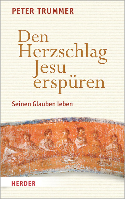 Peter Trummer: Den Herzschlag Jesu erspüren. Seinen Glauben leben. Herder 2021, 272 Seiten, € 28,–