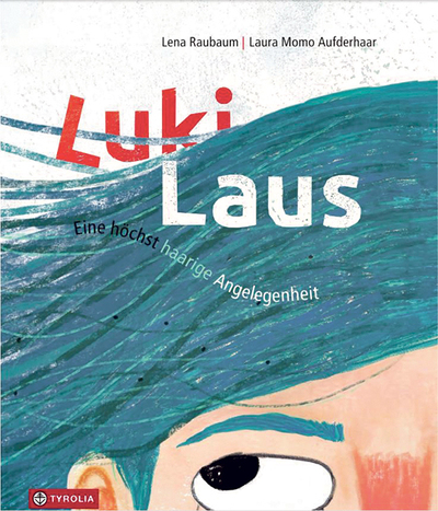 Lena Raubaum, Laura Momo Aufderhaar, Luki Laus,  Eine höchst haarige Angelegenheit, Tyrolia 2023, € 18,–,  26 Seiten, ab 5 Jahren  