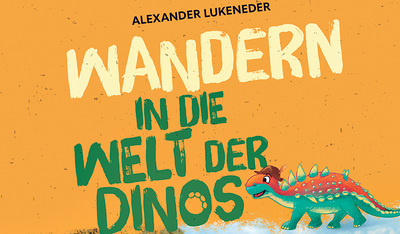 Alexander Luckeneder, Wandern in die Welt der Dinos, Benevento Publishing 2020, €18,-