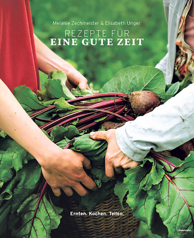 Rezepte für eine gute Zeit. Melanie Zechmeister & Elisabeth Unger, Löwenzahn Verlag 2020, 328 Seiten, 29,90 Euro