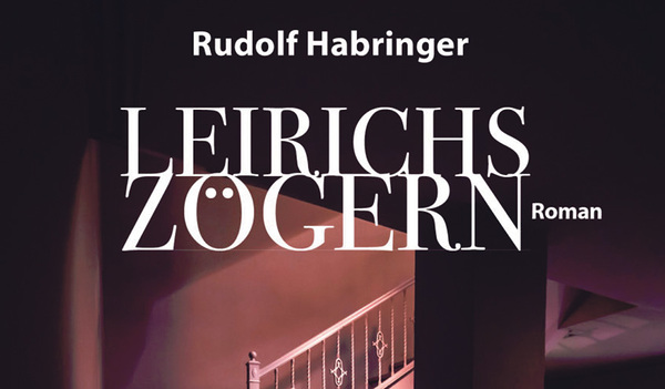 Gregor Leirich, der Ich-Erzähler in Rudolf Habringers neuem Roman, hat sich ganz gut eingerichtet in seinem ereignisarmen, unprätentiösen Leben.