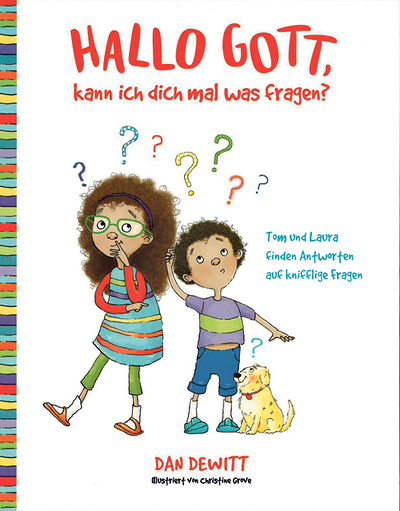 Dan DeWitt, Hallo Gott, kann ich dich mal was fragen?, Gerth Medien 2021, 32 Seiten, € 9,95, ab 5 Jahren