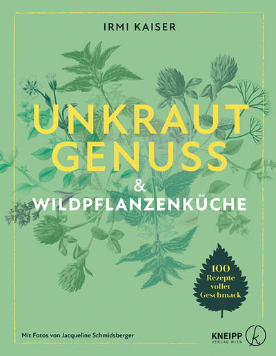 Rezepte und Gesundheitsipps auf dieser Doppelseite aus: Irmi Kaiser: Unkrautgenuss & Wildpflanzenküche. 100 Rezepte voller Geschmack. Kneipp Verlag 2022, 176 S., € 28,–