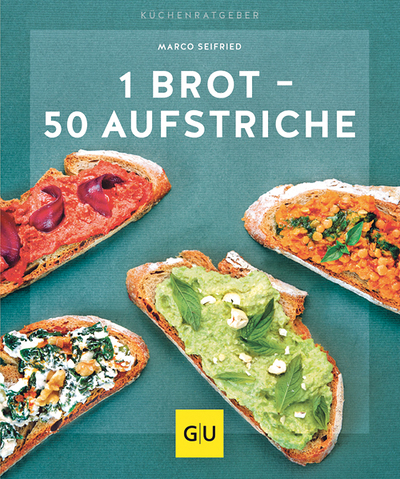Marco Seifried, 1 Brot – 50 Aufstriche, GU Verlag, München 2019, 64 Seiten, € 12,–