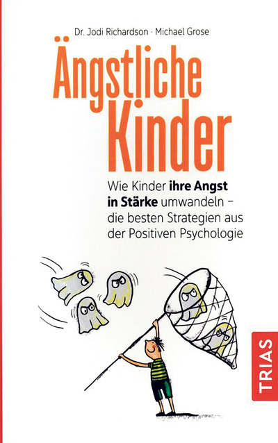 Dr. Jodi Richardson, Michael Grose: Ängstliche Kinder. Wie Kinder ihre Angst in Stärke umwandeln – die besten Strategien aus der Positiven Psychologie. Trias Verlag, Stuttgart 2021, 340 S., € 20,60