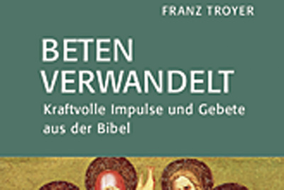 u Buchtipp: „Beten verwandelt. Kraftvolle Impulse und Gebete aus der Bibel“ von Franz Troyer. Tyrolia-Verlag Innsbruck – Wien, 2019. Euro 17,95.