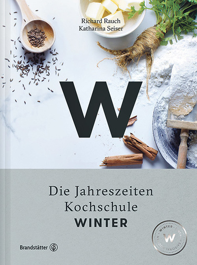 Richard Rauch, Katharina Seiser, Die Jahreszeiten. Kochschule. Winter, Brand­stätter Verlag, Wien 2016, 248 Seiten, € 34,90