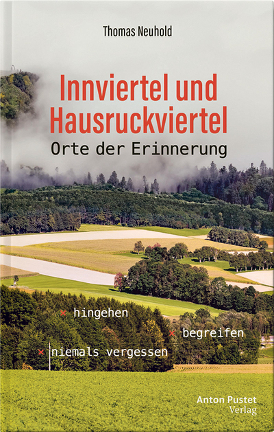 Thomas Neuhold, Innviertel und Hausruckviertel, Orte der Erinnerung, Pustet 2026, 96 Seiten, inklusive praktischem Faltplan, € 20,–