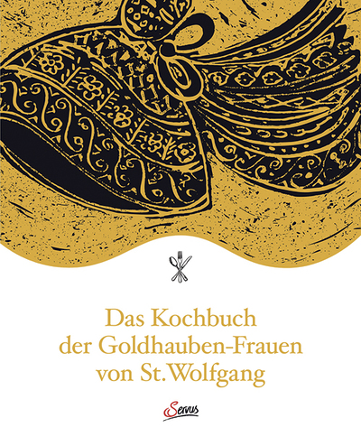 Goldhaubengruppe St. Wolf­gang, Das Kochbuch der Goldhauben-Frauen von St. Wolfgang, Servus Verlag, Salzburg 2024, 184 Seiten, € 28,–