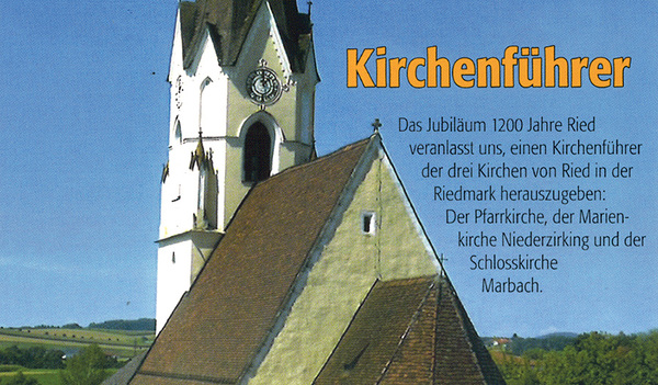 Im Pfarrgebiet von Ried befinden sich drei Kirchen: die Pfarrkirche (Cover des Kirchenführers), die Schlosskirche Marbach und die Kirche in Niederzirking.