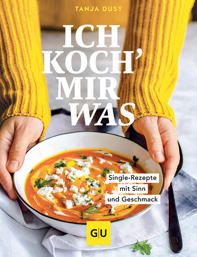 Tanja Dusy, Ich koch‘ mir was, Single- Rezepte mit Sinn und Geschmack, GU Verlag 2025, 160 Seiten, € 26,99