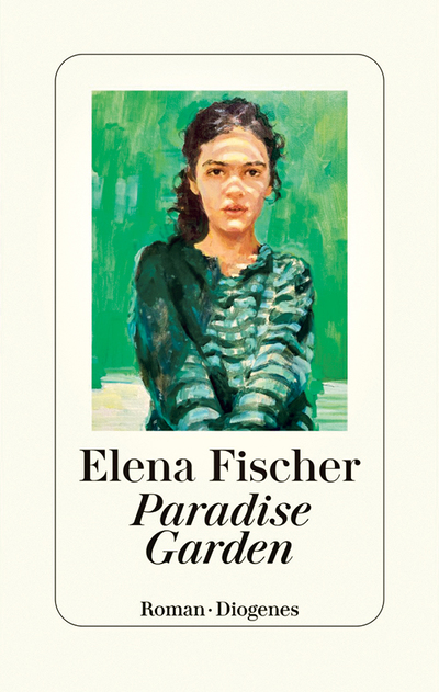 Elena Fischer: Paradise Garden, Diogenes Verlag, Zürich 2023, 342 Seiten, € 24,50