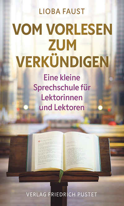 Lioba Faust: Vom Vorlesen zum Verkündigen. Eine kleine Sprechschule für Lektorinnen und Lektoren. Verlag Friedrich Pustet, Regensburg 2025, 104 Seiten, € 15,95