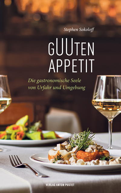 Stephen Sokoloff, Guuten Appetit, Die gastronomische Seele von Urfahr und Umgebung, Verlag Anton Pustet, Salzburg 2023, 256 Seiten, € 26,–