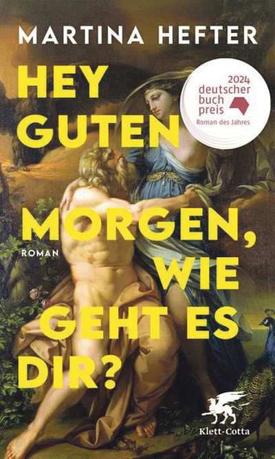 Martina Hefter: Hey guten Morgen, wie geht es dir?, Klett-Cotta, Stuttgart 2024, 220 Seiten, € 23,50