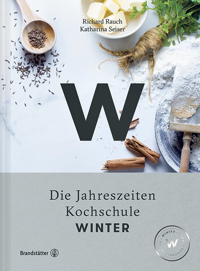Die Jahreszeiten Kochschule: Winter. Richard Rauch, Katharina Seiser, Brandstätter Verlag 2016, 248 Seiten, 34,90 Euro.