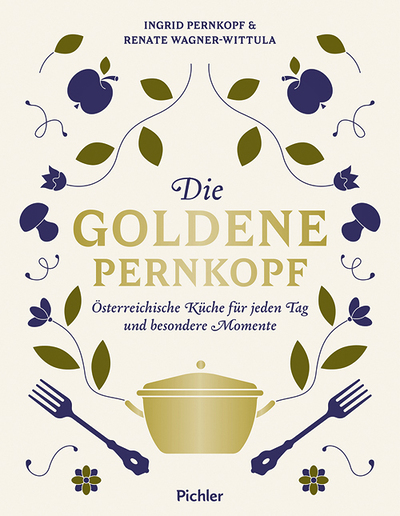 Ingrid Pernkopf & Renate Wagner-Wittula, Die goldene Pernkopf, Österreichische Küche für jeden Tag und besondere Momente, Pichler Verlag, Wien/Graz 2024, 320 Seiten, € 39,–