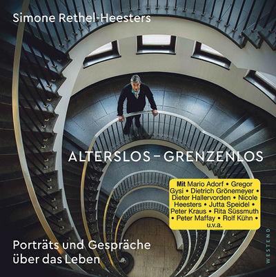Alterslos – Grenzenlos. Porträts und Gespräche über das Leben. Simone Rethel-Heesters, Westend Verlag 2021, 216 Seiten, € 34