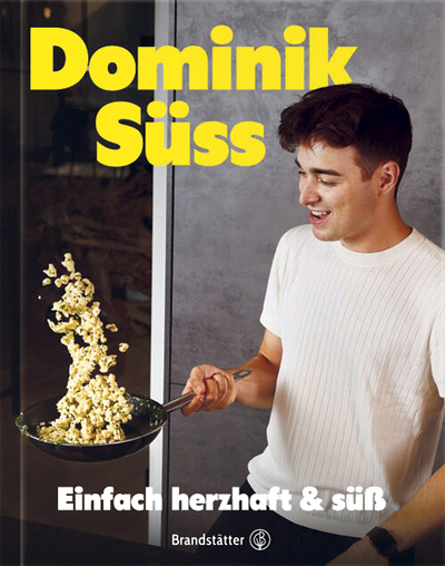 Dominik Süss, Einfach herzhaft & süß,   Brandstätter Verlag, Wien 2025, 176 S., € 30,–
