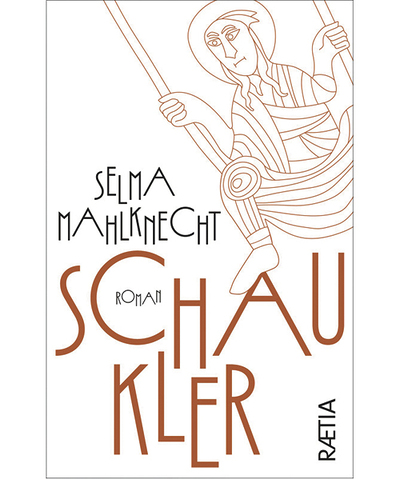 Selma Mahlknecht: Schaukler, Edition Raetia, Bozen 2024, 444 Seiten, € 28.–