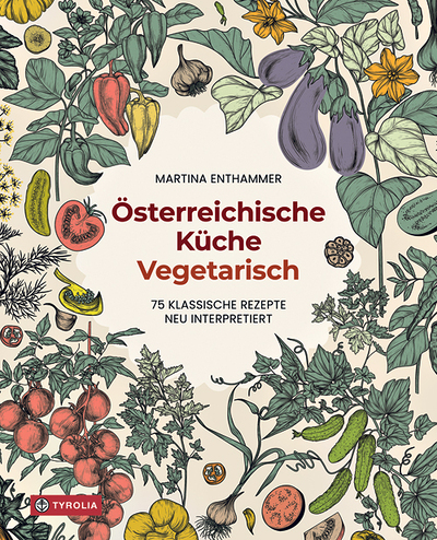 Martina Enthammer, Österreichische Küche Vegetarisch, Tyrolia Verlag, Innsbruck 2026, 184 Seiten, € 29,–