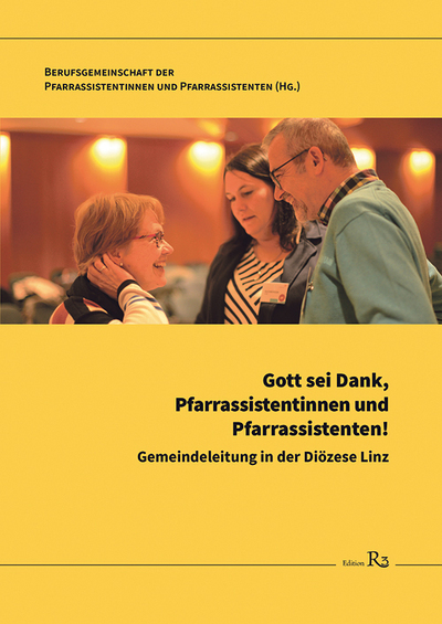 Gott sei Dank, Pfarrassistentinnen und Pfarrassistenten!,  Berufsgemeinschaft der Pfarrassistentinnen und Pfarrassistenten (Hg.) ISBN-13 978-3-903239-12-8, Edition R3, 154 Seiten,  21,60 €