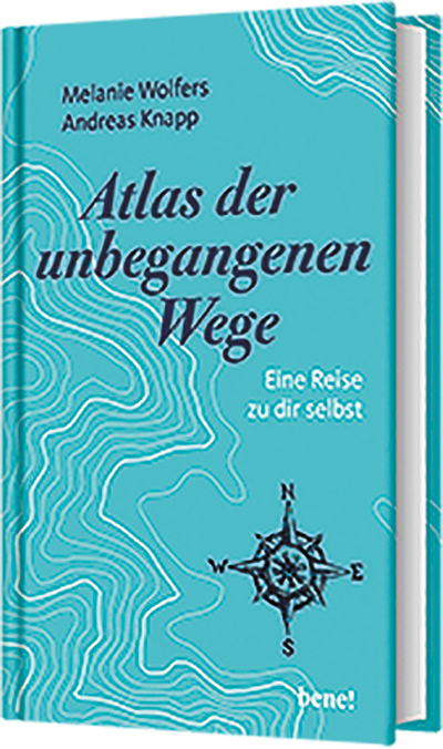 Buchtipp: Melanie Wolfers,  Andreas Knapp, Atlas der  unbegangenen Wege. Eine Reise zu dir selbst. bene! Verlag 2025, 224 Seiten, € 24,70.
