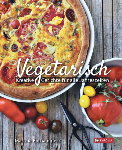 Martina Enthammer, Vegetarisch, Kreative Gerichte für alle Jahreszeiten, Tyrolia Verlag 2022,  176 Seiten, € 24,95
