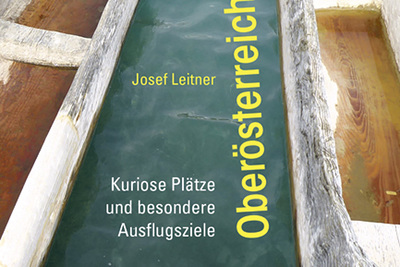 Josef Leitner: Oberösterreich erleben