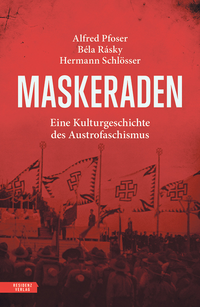 A. Pfoser/B. Rásky/H. Schlösser: Maskeraden. Eine Kulturgeschichte des Austrofaschismus. Residenzverlag, 423 Seiten, € 38,–