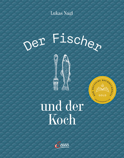 Lugas Nagl, Der Fischer und der Koch, Servus Verlag, Salzburg/ München 2023, 336 S., € 48,–