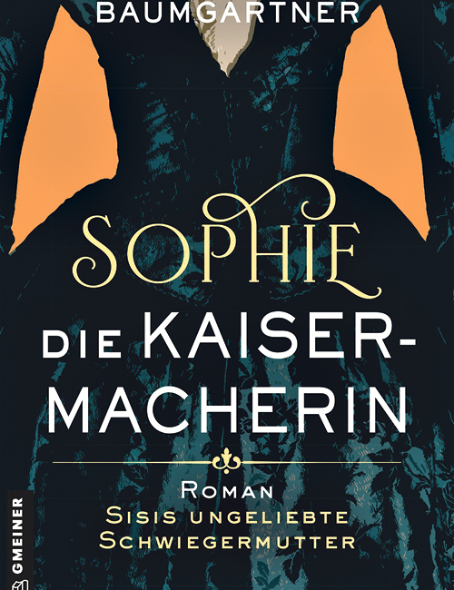 Michaela Baumgartner: Sophie. Die Kaisermacherin,  Gmeiner-Verlag GmbH, Meßkirch 2025, 320 Seiten, € 19,–