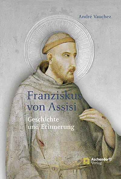 André Vauchez, Franziskus von Assisi. Geschichte und Erinnerung. 