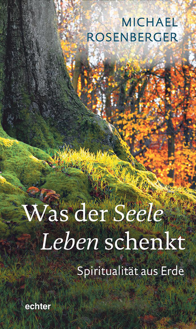 Michael Rosenberger: Was der Seele Leben schenkt. Spiritualität aus Erde. Würzburg: Echter Verlag 2020, 216 Seiten, € 15,40.