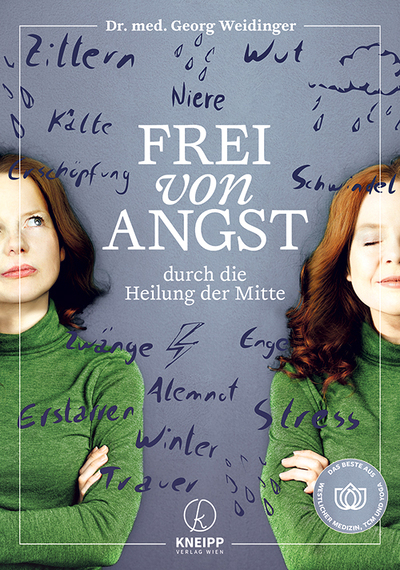 Dr. med. Georg Weidinger: Frei von Angst durch die Heilung der Mitte. Kneipp Verlag, Wien 2021, 176 S., € 23