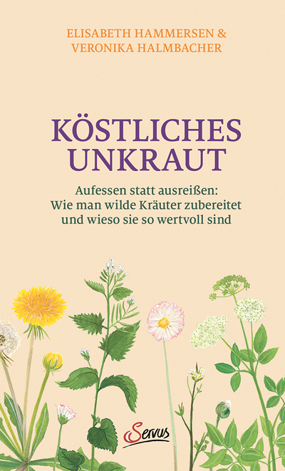 Elisabeth Hammersen & Veronika Halmbacher, Köstliches Unkraut, Aufessen statt ausreißen: Wie man wilde Kräuter zubereitet und wieso sie so wertvoll sind, Servus Verlag, Salzburg 2025,  104 Seiten, € 20,–