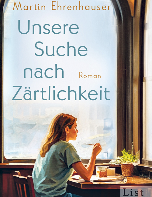 Martin Ehrenhauser, Unsere Suche nach Zärtlichkeit, Ullstein Buchverlage GmbH, Berlin 2025, 208 Seiten, € 23,50