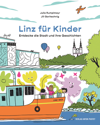 Julia Rumplmayr, Linz für Kinder, Entdecke die Stadt und ihre Geschichten, Verlag Anton Prustet 2025, 168 Seiten, € 25,–, ab 6 Jahren