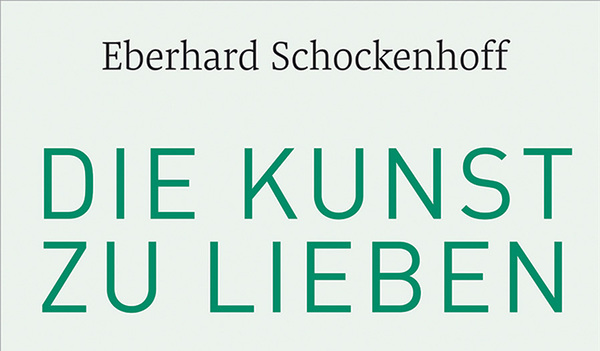 Eberhard Schockenhoff: Die Kunst zu lieben. Unterwegs zu einer neuen Sexualethik