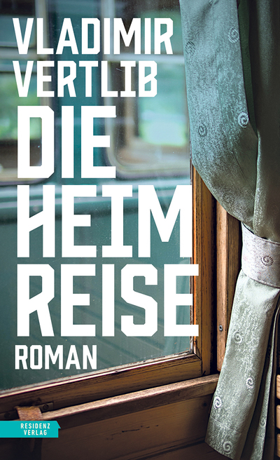 Vladimir Vertlib, Die Heimreise, Roman, Residenz Verlag 2024, 350 Seiten, € 25,–
