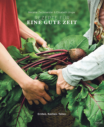 Rezepte für eine gute Zeit. Melanie Zechmeister, Elisabeth Unger, Löwenzahn Verlag