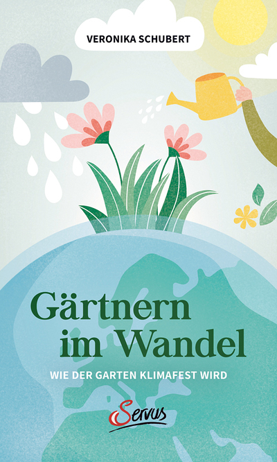Veronika Schubert: Gärtnern im Wandel. Wie der Garten klimafest wird, Servus Verlag 2022, 112 S., € 16,–.