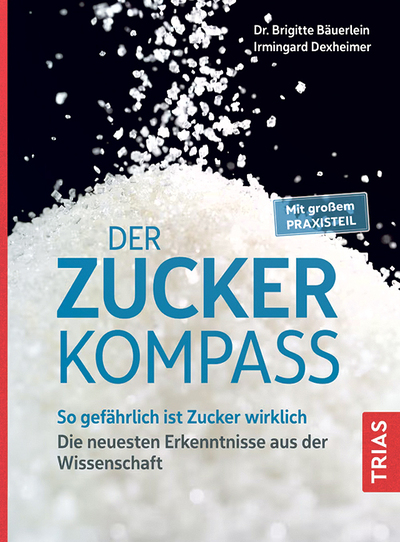 Dr. Brigitte Bäuerlein, Irmingard Dexheimer, Der Zuckerkompass, Trias Verlag 2021, 248 Seiten, € 17,–